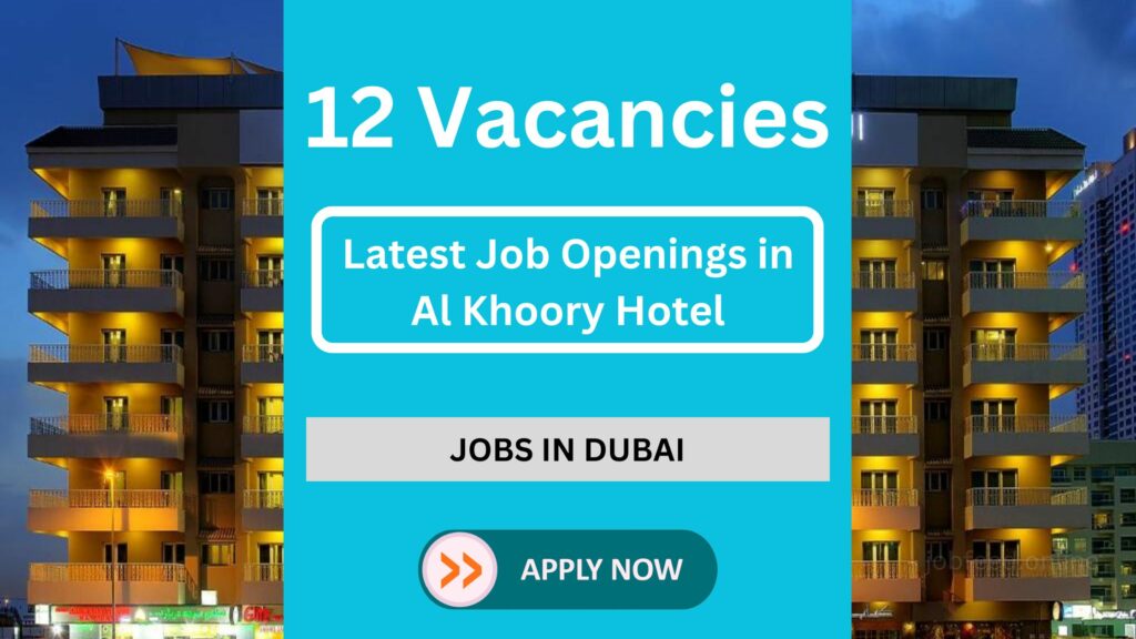 12 Latest Job Openings in Al Khoory Hotel Dubai