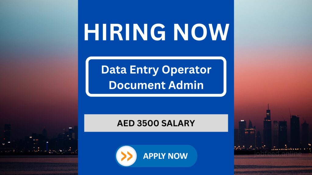 Data Entry Operator and Document Administrator Jobs with Upto AED 3500 Salary