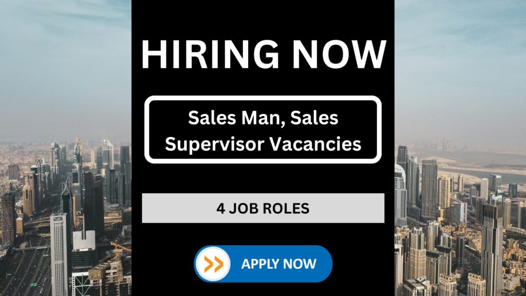 Sales Man, Sales Supervisor Vacancies in UAE
