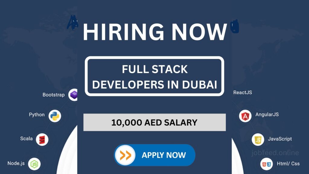 Looking for Full Stack Developers in Dubai: Salary 10,000 AED