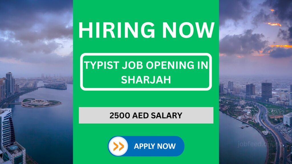 Typist Job Opening in Sharjah: UAE Experience in Immigration, Labor, and Government Transaction Typing