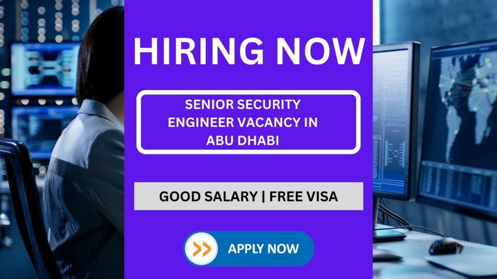 Senior Security Engineer Vacancy In Abu Dhabi