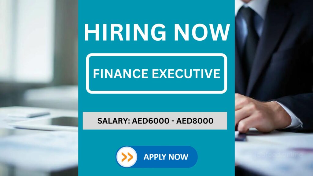 Urgent Hiring | Finance Executive Vacancy In Dubai & Sharjah | Salary AED 6000- AED 8000