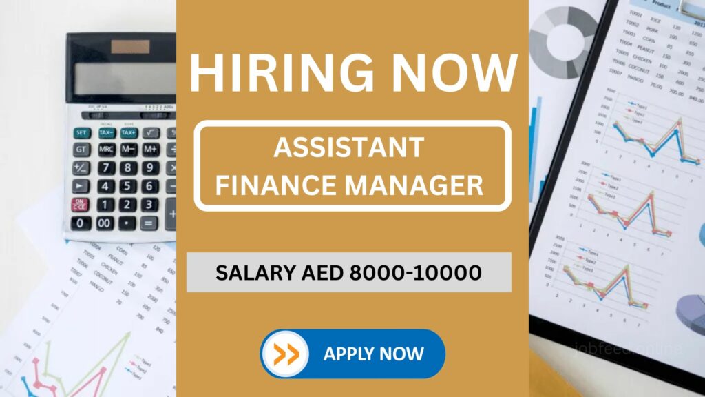 Assistant Finance Manager Job Vacancy In Abu Dhabi Salary AED 8000-AED 10000